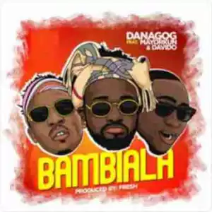 Danagog - Bambiala Ft. Davido & Mayorkun | Snippet